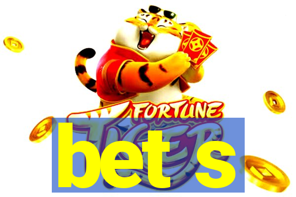 bet s